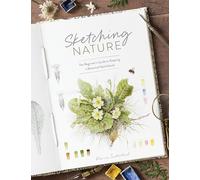Sketching Nature : The Beginner’s Guide to Keeping a Botanical Sketchbook