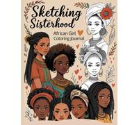 Sketching Sisterhood: African Girl Coloring Book