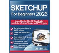 SketchUp for Beginners 2026: Simple Step-by-Step 3D Modeling for Architecture, Interior Design, and DIY Projects