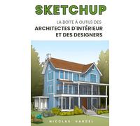 SketchUp : La boîte à outils des architectes d'intérieur et des designers