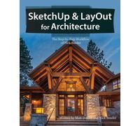 SketchUp & LayOut for Architecture: The Step by Step Workflow of Nick Sond...