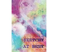 SKETCHY AT BEST: 120 BLANK PAGES FOR SKETCH BOOK / JOURNALING / NOTE TAKING / MULTICOLOR / WATERCOLOR / BEAUTIFUL