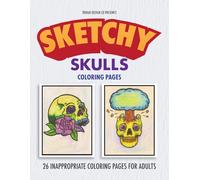Sketchy Skulls: 26 Inappropriate Coloring Pages for Adults: Grim Grins, Bold Lines, and Zero Rules