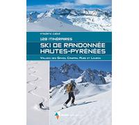 Ski de randonnée Hautes-Pyrénées: 128 itinéraires - Vallée de Gaves, Campan, Aure et Louron