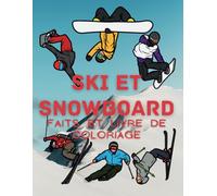 Ski et snowboard : faits et livre de coloriage: Cahier d'activités pour les enfants de 2 à 16 ans