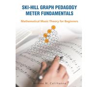 Ski-hill Graph Pedagogy Meter Fundamentals: Mathematical Music Theory for Beginners