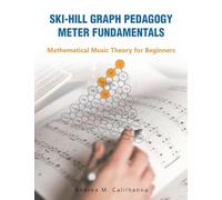 Ski-hill Graph Pedagogy Meter Fundamentals: Mathematical Music Theory for Beginners