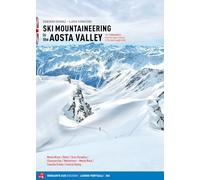 Ski mountaineering in the Aosta Valley. 101 itineraries: from the super classics to the most sought after