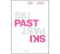 Ski past. Storie nordiche in Fiemme e nel mondo. Ediz. illustrata