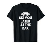 Ski You Later At The Bar Frase Divertente Sci Maglietta