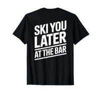 Ski You Later At The Bar Sciare Rifugio Apres Ski Maglietta