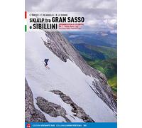 Skialp tra Gran Sasso e Sibillini Appennino ripido ed esplorativo. Vol. 1 ...