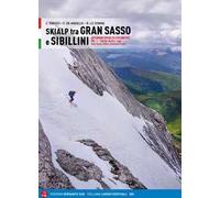 Skialp tra Gran Sasso e Sibillini Appennino ripido ed esplorativo. Vol. 1: Sibillini, Reatini, Laga, Gran Sasso, Velino, Simbruini-Ernici