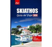 SKIATHOS Guía de viaje 2026: Explore las playas, la cultura de las islas griegas, las aventuras al aire libre, la cocina local y los consejos prácticos con planes de itinerario y mapa