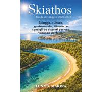 Skiathos Guida di viaggio 2026-2027: Spiagge, cultura, cibo, itinerari e consigli da insider per una vacanza perfetta