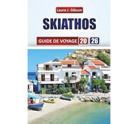 SKIATHOS GUIDE DE VOYAGE 2026: Découvrez les principales attractions, les restaurants locaux, les coins cachés et les expériences authentiques