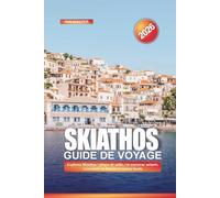 SKIATHOS Guide de voyage 2026: Explorez Skiathos : plages de sable, vie nocturne animée, excursions en bateau et cuisine locale