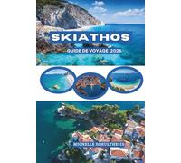 SKIATHOS GUIDE DE VOYAGE 2026: Rivages ensoleillés et collines couvertes de pins de la ville de Skiathos, les sporades du nord de la Grèce, où la ... les plages cachées et la vie insulaire