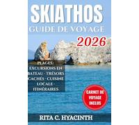 SKIATHOS GUIDE DE VOYAGE: Le guide indispensable pour découvrir les excursions en bateau, les plages cachées de la mer Égée et la gastronomie locale - ... et des conseils pour économiser
