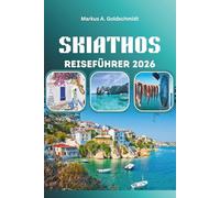SKIATHOS REISEFÜHRER 2026: Strände, versteckte Juwelen, Nachtleben, Kultur und Abenteuer in Griechenlands Inselparadies für den idealen Urlaub am Mittelmeer