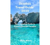 Skiathos Travel Guide 2025: Your Complete Guide to Greece's Emerald Paradise