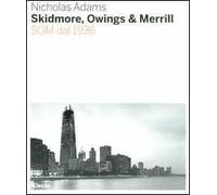 Skidmore, Owings & Merill. SOM dal 1936. Ediz. illustrata