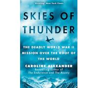 Skies of Thunder: The deadly World War II mission over the roof of the world