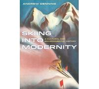 Skiing into Modernity: A Cultural and Environmental History: 3
