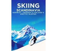 Skiing Scandinavia: Norway, Sweden & Finland’s Arctic Slopes