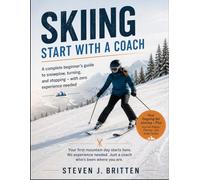 SKIING START WITH A COACH: A complete beginner's guide to snowplow, turning, and stopping - with zero experience needed