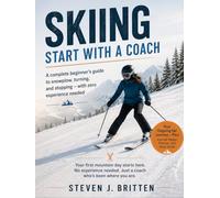 SKIING START WITH A COACH: A complete beginner's guide to snowplow, turning, and stopping - with zero experience needed