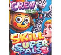 SKILL SUPER PALS CREW coloring book: 51 Surreal Pages Of Abstract Fun Friends Waiting For Color Application By Youthful Elderly, Teens, Adults, And Mature Kids