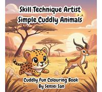 Skill Technique Artist Simple Cuddly Animals: Cuddly Fun Colouring Book 8.5 x 8.5 inches