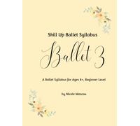 Skill Up Ballet Syllabus: Ballet 3: A Ballet Syllabus for Ages 8+, Beginning Level