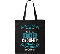 Skilled Enough to Be A Dog Groomer Crazy Enough to Love It Borsa tote in cotone ecologico naturale nero, Nero , Taglia unica