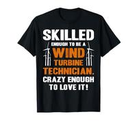 Skilled Enough To Be A Wind Turbine Technician Maglietta
