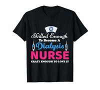 Skilled Enough To Become A Dialysis Nurse Funny Nursing Maglietta