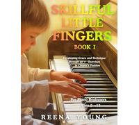 Skillful Little Fingers Book I: A Preparatory Piano Book for Confident Hands from the Very First Lessons