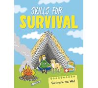Skills for Survival: From Tying Knots to Building Shelters