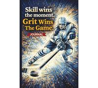 Skills When The Moment - Grit Wins The Game: Hockey Player Practice Log Journal
