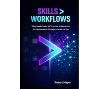 SKILLS > WORKFLOWS: Wie Claude Code, MCP und die AI-Revolution Ihre Automation - Strategie obsolet machen