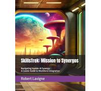 SkillsTrek: Mission to Synergos: Navigating Human-AI Synergy: A Cosmic Guide to Workforce Integration