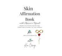 Skin Affirmation Book with Skincare Rituals: Manifest Your Perfectly Imperfect Skin: A Ritual Guide to Healing, Care, and Confidence