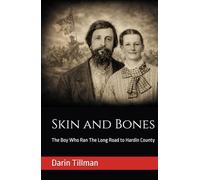 Skin and Bones: The Boy Who Ran The Long Road to Hardin County
