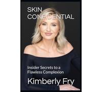 SKIN CONFIDENTIAL: Insider Secrets to a Flawless Complexion