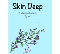 Skin Deep: A collection of artwork by Kai