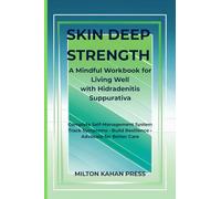 Skin Deep Strength: A Mindful Workbook for Living Well with Hidradenitis Suppurativa