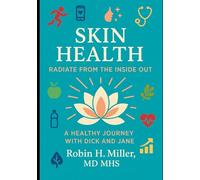 Skin Health: Radiate from the Inside Out: A Healthy Journey with Dick and Jane