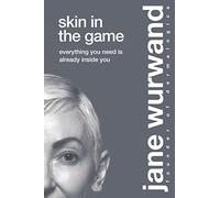 Skin in the Game: Everything You Need is Already Inside You