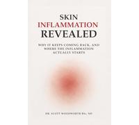 Skin Inflammation Revealed: Why It Keeps Coming Back, And Where The Inflammation Actually Starts: 10
